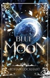 Rohan Lockhart - Le Pavillon des Chimères Tome 3 : Blue moon.