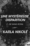 Karla Nikole et Julie Nicey - Une mystérieuse disparition - De Sang Royal, T2.