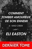 Eli Easton et Mylène Régnier - Comment tomber amoureux de son ennemi - Mad Creek, T6.