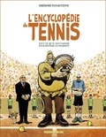 Grégory Panaccione - L'encyclopédie du tennis - Tout ce qu'il faut savoir pour devenir un champion.