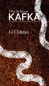 Franz Kafka et Alexandre Vialatte - Le Château (Das Schloß) - Bilingue allemand-français – contient une édition adaptée au public dyslexique.