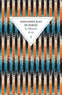 Jean-Marie Blas de Roblès - La Mémoire de riz.