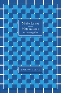 Michel Laclos - Mots croisés 8 - 80 petites grilles.