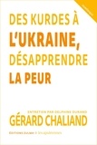 Gérard Chaliand - Des Kurdes à l’Ukraine - Désapprendre la peur.
