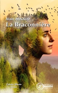 Alain Arnaud - La braconnière.