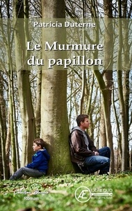 Patricia Duterne - Le Murmure du papillon.