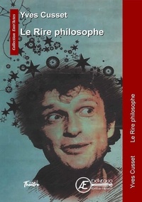 Yves Cusset - Le rire philosophe.