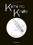 Yua Kotegawa - Kimi no knife Tome 6 : .