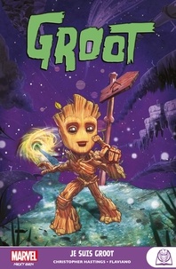 Christopher Hastings - Groot : Je suis Groot.