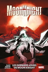 Jed MacKay et Federico Sabbatini - Moon Knight Tome 5 : Les derniers jours de Moon Knight.