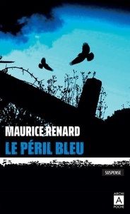 Maurice Renard - Le péril bleu.