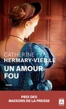 Catherine Hermary-Vieille - Un amour fou.