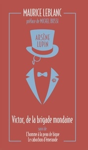 Maurice Leblanc - Arsène Lupin Tome 11 : Arsène Lupin, Victor, de la brigade mondaine - L'Homme à la peau de bique. Le cabochon.