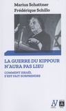 Marius Schattner et Frédérique Schillo - La guerre du Kippour n'aura pas lieu - Comment Israël s'est fait surprendre.