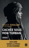 Nadia Ghulam - Cachée sous mon turban.