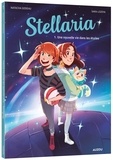 Natacha Godeau et Sara Lozoya - Stellaria Tome 1 : Une nouvelle vie dans les étoiles.