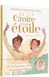 Natacha Godeau et Virginie Moru - Croire en son étoile  : Tout pour la danse - L'enfance de Dorothée Gilbert.