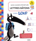 Orianne Lallemand et Eléonore Thuillier - Mon cahier d'écriture lettres bâtons avec Loup.