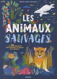 Bénédicte Le Loarer et Paula McGloin - Les animaux sauvages.