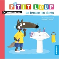 Orianne Lallemand et Eléonore Thuillier - P'tit Loup  : P'tit loup se brosse les dents.