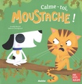 Armelle Renoult et Mélanie Grandgirard - Moustache  : Calme-toi, Moustache.