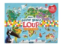 Orianne Lallemand et Eléonore Thuillier - Mon poster géant Loup - La carte du monde. Avec plus de 150 autocollants.
