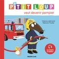 Orianne Lallemand et Eléonore Thuillier - P'tit Loup veut devenir pompier.