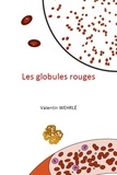 Valentin Wehrlé - Les globules rouges.