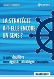 Alain Gisselbrecht - La stratégie a-t-elle encore un sens ? - Le juste équilibre entre agilité et stratégie d'entreprise.