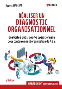 Hugues Marchat - Réaliser un diagnostic organisationnel - Une boîte à outils 100% opérationnelle pour conduire une réorganisation de A à Z.