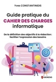 Yves Constantidinis - Guide pratique du cahier des charges informatique.