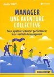 Amélie Fenzy - Manager : une aventure collective - Sens, épanouissement et performance : les essentiels du management.