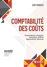 Jean Tannous - Comptabilité des coûts - Présentations illustrées, exemples chiffrés, applications résolues.