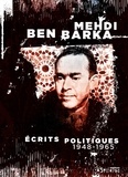 Medhi Ben Barka et Bachir Ben Barka - Écrits politiques (1948-1965).