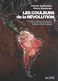 Patrick Guillaudat et Pierre Mouterde - Les couleurs de la révolution - La gauche à l'épreuve du pouvoir - Venezuela, Equateur, Bolivie : un bilan à travers l'histoire.