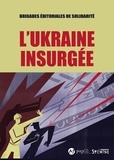  Brigades éditoriales de solida - L'Ukraine Insurgée.