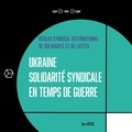 Christian Mahieux - Ukraine, solidarité syndicale en temps de guerre.