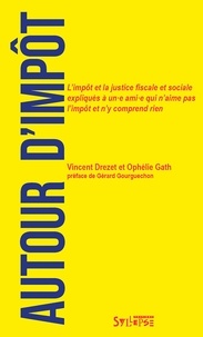 Vincent Drezet et Ophélie Gath - Autour d'impôt - L'impôt et la justice fiscale et sociale expliqués à un·e ami·e qui n'aime pas l'impôt et n'y comprend rien.