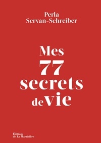 Perla Servan-Schreiber - Mes 77 secrets de vie.