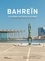 Victor Dalmas et Eric Sander - Bahreïn - Un archipel, une histoire et un avenir.