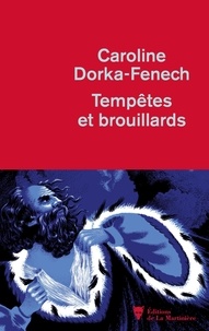 Caroline Dorka-Fenech - Tempêtes et brouillards.