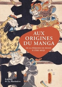 Isao Shimizu - Aux origines du manga - De la période de Heian à l'ère Meiji.