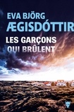 Eva Björg Aegisdottir - Les garçons qui brûlent.