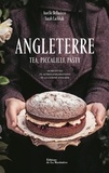 Aurélie Bellacicco et Sarah Lachhab - Angleterre - Tea, piccalilli, pasty - 60 recettes et autres explorations de la cuisine anglaise.