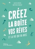 Alexis Botaya et Matthieu Douchy - Créez la boîte de vos rêves et la vie qui va avec - 30 principes d'entrepreneurs pour reprendre en main votre vie pro (et votre vie perso).