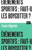 Franck D'agostini - Événements sportifs : faut-il les boycotter ? Collection ALT.