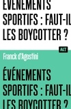 Franck D'agostini - Événements sportifs : faut-il les boycotter ? Collection ALT.
