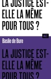 Basile de Bure - La justice est-elle la même pour tous ?.