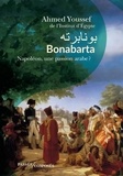 Ahmed Youssef - Bonabarta - Napoléon, une passion arabe ?.