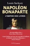 Louis Sarkozy - Napoléon Bonaparte - L'Empire des livres.